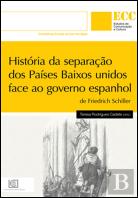 História da Separação dos Países Baixos Unidos Face ao Governo Espanhol