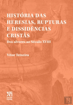 Bertrand.pt - História das Heresias, Rupturas e Dissidências Cristãs
