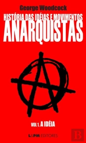 História Das Idéias E Movimentos Anarquistas: A Idéia (Volume 1)