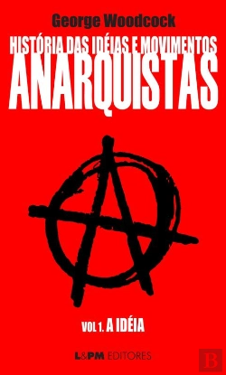 Bertrand.pt - História Das Idéias E Movimentos Anarquistas: A Idéia (Volume 1)