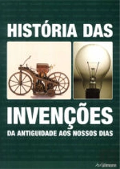 História das Invenções da Antiguidade aos Nossos Dias
