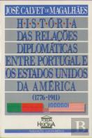 História das Relações Diplomáticas Entre Portugal e os Estados Unidos 1776-1911