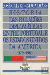 História das Relações Diplomáticas Entre Portugal e os Estados Unidos 1776-1911