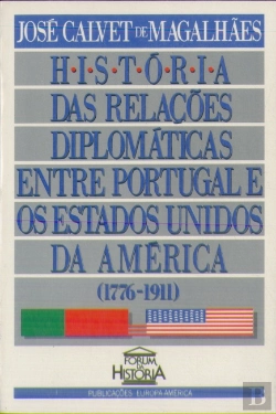Bertrand.pt - História das Relações Diplomáticas Entre Portugal e os Estados Unidos 1776-1911