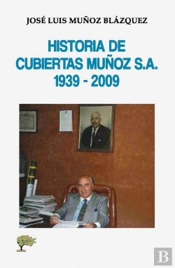 Bertrand.pt - Historia De Cubiertas Muñoz Sa 1939 2009