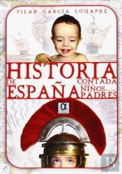 Historia De España Contada A Los Niños Y A Sus Padres