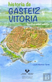 Historia De Gasteiz Y Vitoria. Geodiversidad Incluida
