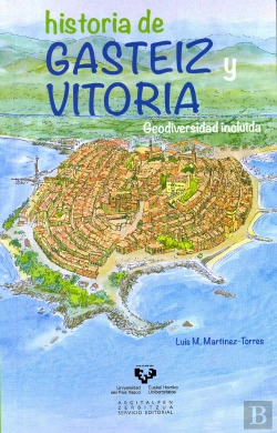 Bertrand.pt - Historia De Gasteiz Y Vitoria. Geodiversidad Incluida