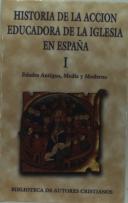 Historia De La Acción Educadora De La Iglesia En España. I: Edades Antigua, Media Y Moderna