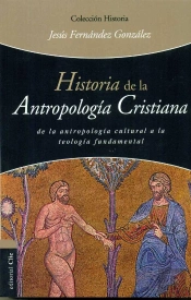 Historia De La Antropología Cristiana: De La Antropología Cultural A La Teología Fundamental