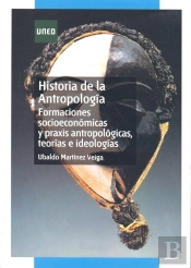 Historia De La Antropología. Formaciones Socioeconómicas Y Praxis Antropológicas, Teorías E Ideologí