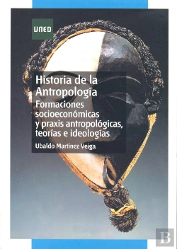 Bertrand.pt - Historia De La Antropología. Formaciones Socioeconómicas Y Praxis Antropológicas, Teorías E Ideologí