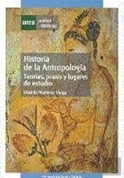 Historia De La Antropología, Teorías, Praxis Y Lugares De Estudio