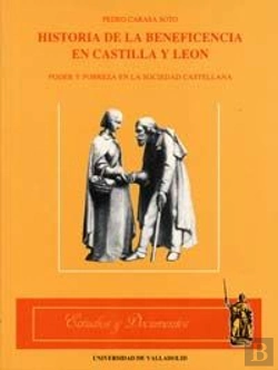 Bertrand.pt - Historia De La Beneficencia En Castilla Y León. Poder Y Pobreza En La Sociedad Castellana