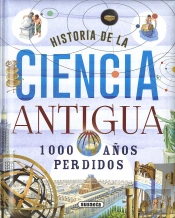 Historia De La Ciencia Antigua. 1000 Años Perdidos