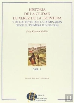 Bertrand.pt - Historia De La Ciudad De Xerez De La Frontera Y Reyes