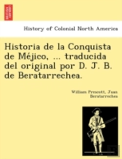 Bertrand.pt - Historia De La Conquista De Me Jico, ...