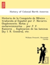 Historia De La Conquista De Me Xico ...