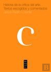 Historia De La Crítica De Arte. Textos Escogidos Y Comentados