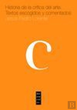 Bertrand.pt - Historia De La Crítica De Arte. Textos Escogidos Y Comentados