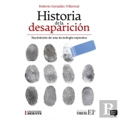 Historia De La Desaparición. Nacimiento De Una Tecnología Represiva