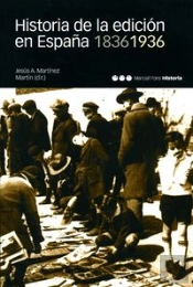 Historia De La Edición En España. 1836-1936