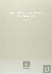 Historia De La Educacion En Andalucia Vol.I