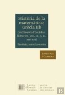 Bertrand.pt - Història De La Matemàtica. Grècia Iib (Els Elements D'Euclides, Llibres Vii, Viii, Ix, X, Xi, Xii I