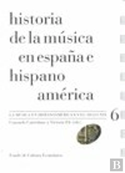 Bertrand.pt - Historia De La Música En España E Hispanoamérica, Volumen 6