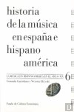 Bertrand.pt - Historia De La Música En España E Hispanoamérica, Volumen 6