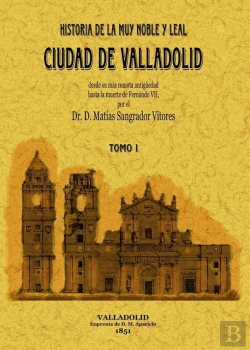 Bertrand.pt - Historia De La Muy Noble Y Leal Ciudad De Valladolid (Tomo 1)