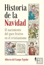 Historia De La Navidad. El Nacimiento Del Goce Festivo En El Cristianismo
