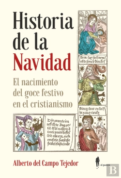Bertrand.pt - Historia De La Navidad. El Nacimiento Del Goce Festivo En El Cristianismo