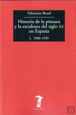 Bertrand.pt - Historia De La Pintura Y La Escultura Del Siglo Xx En España