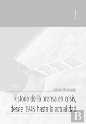 Historia De La Prensa En Crisis, Desde 1945 Hasta La Actualidad
