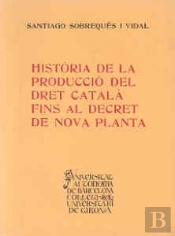 Història De La Producció Del Dret Català Fins Al Decret De Nova Planta