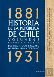 Historia De La República De Chile. Volumen 3. Primera Parte