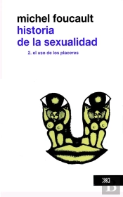 Historia De La Sexualidad /Vol. 2. El Uso De Los Placeres