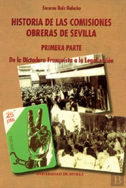 Bertrand.pt - Historia De Las Comisiones Obreras De Sevilla. Primera Parte