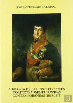 Bertrand.pt - Historia De Las Instituciones Politico-Administrativas Contemporaneas(1808-1975)