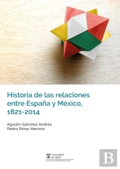 Historia De Las Relaciones Entre España Y México, 1821-2014