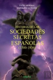 Historia De Las Sociedades Secretas Españolas, 1500-1936