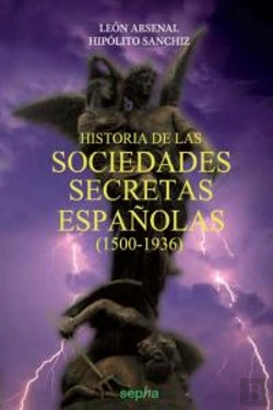 Bertrand.pt - Historia De Las Sociedades Secretas Españolas, 1500-1936