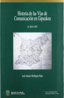 Historia De Las Vias De Comunicacion En Gipuzkoa. 3. 1833-1937