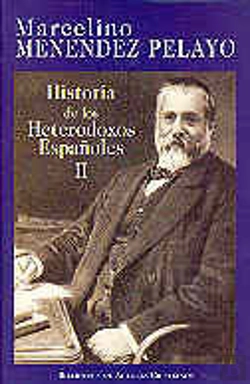 Bertrand.pt - Historia De Los Heterodoxos Españoles. Ii: Protestantismo Y Sectas Místicas. Regalismo Y Enciclopedi