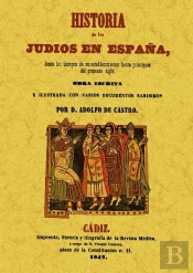 Historia De Los Judios En España Desde Los Tiempos De Su Establecimiento Hasta Principios Del Presen