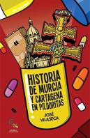 Historia De Murcia Y Cartagena En Pildoritas