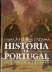 História de Portugal - O Liberalismo - Vol. V (1807 - 1890)