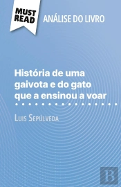 História De Uma Gaivota E Do Gato Que A Ensinou A Voar De Luis Sepúlveda (Analise Do Livro) : Analise Completa E Resumo Pormenorizado Do Trabalho