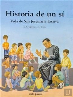 Bertrand.pt - Historia De Un Sí. Vida De San Josemaría Escrivá